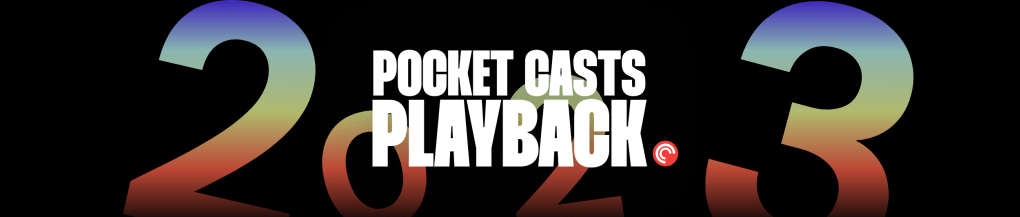 Pocket Casts Playback 2023 – check your end-of-year&nbsp;stats!