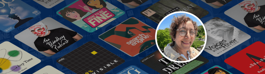 Hanna Rosin: Podcasts That Will Save You From a Self-Help&nbsp;Disaster